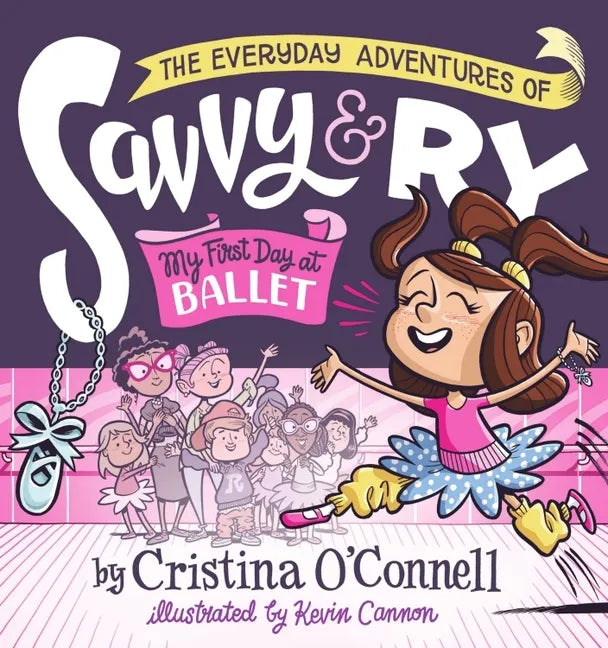 The Everyday Adventures of Savvy and Ry: My First Day at Ballet - Hardcover