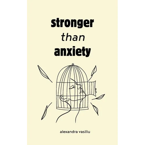 Stronger than Anxiety: Poems about Overcoming Negative Thoughts, Defeating Self-Sabotage, and Building Self-Confidence - Paperback