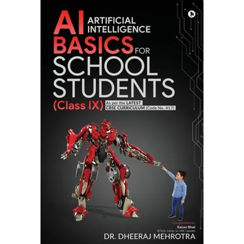 AI - Artificial Intelligence Basics For School Students (Class IX): As per the latest CBSE curriculum (Code No. 417) - Paperback