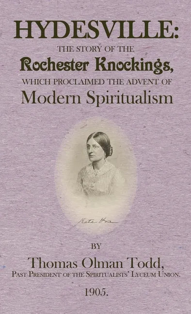 Hydesville: The Story of the Rochester Knockings, which Proclaimed the Advent of Modern Spiritualism - Paperback