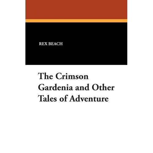The Crimson Gardenia and Other Tales of Adventure - Paperback