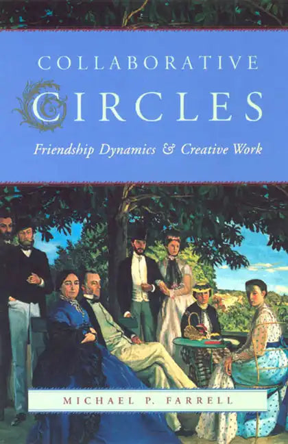 Collaborative Circles: Friendship Dynamics and Creative Work - Paperback