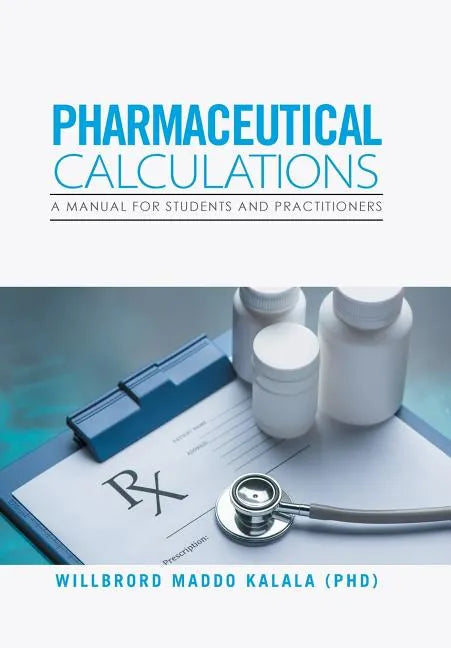 Pharmaceutical Calculations: A Manual for Students and Practitioners - Hardcover
