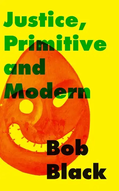 Justice, Primitive and Modern: Dispute Resolution in Anarchist and State Societies - Paperback