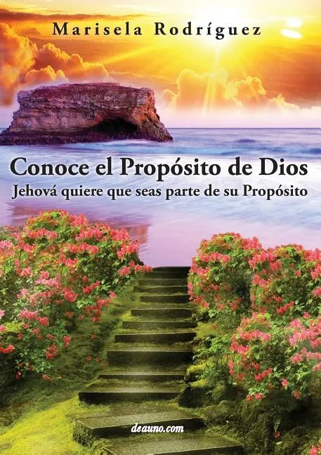 Conoce El Proposito de Dios: Jehova Quiere Que Seas Parte de Su Proposito - Paperback