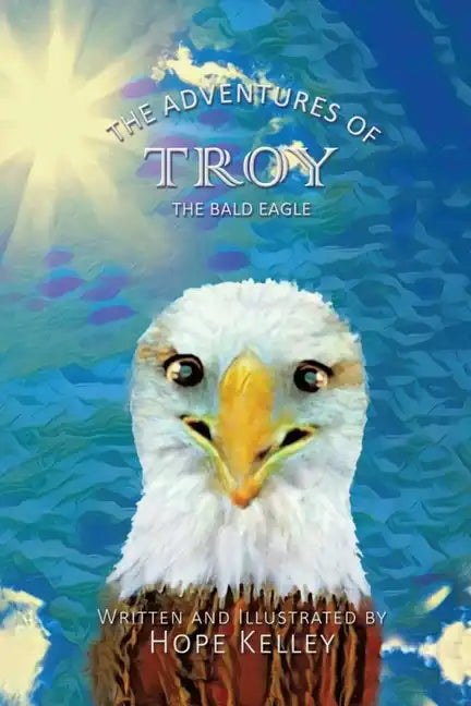 The Adventures of Troy the Bald Eagle - Paperback
