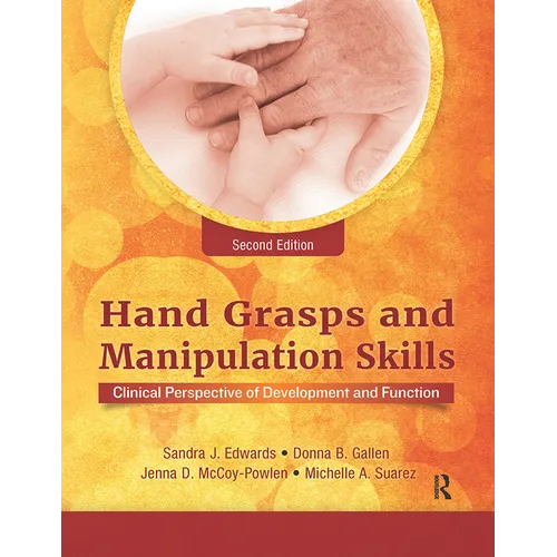 Hand Grasps and Manipulation Skills: Clinical Perspective of Development and Function - Paperback