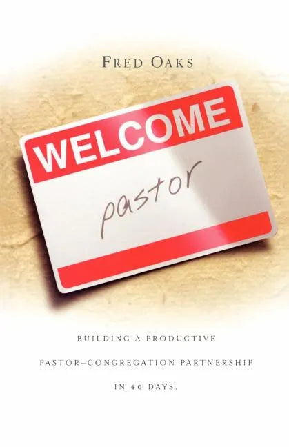 Welcome, Pastor! Building a Productive Pastor - Congregation Partnership in 40 Days - Paperback