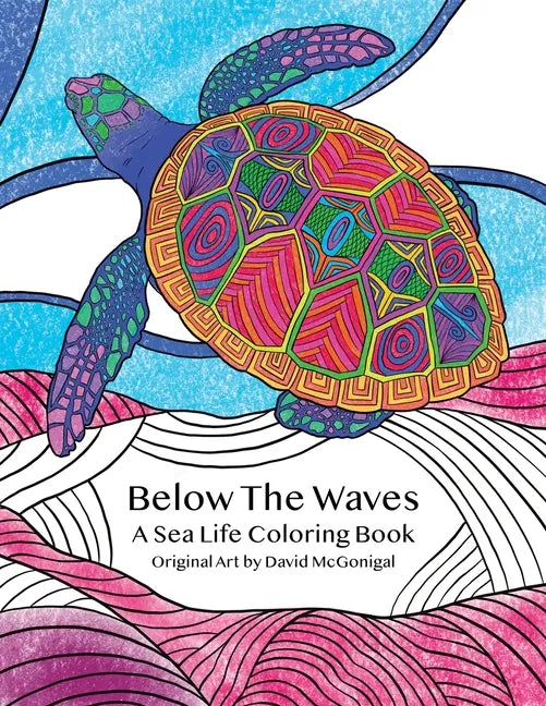Below The Waves: A Sea Life Coloring Book: A Relaxing and Meditative Coloring Experience for Older Kids, Teens, and Adults - Paperback