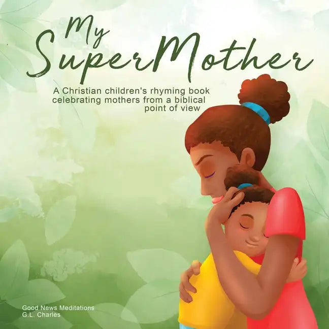 My Supermother: A Christian children's rhyming book celebrating mothers from a biblical point of view - Paperback