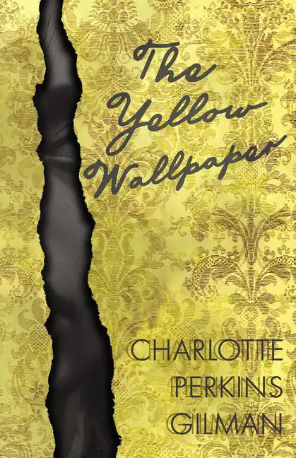 The Yellow Wallpaper;Including the Article 'Why I Wrote The Yellow Wallpaper' - Paperback