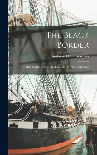 The Black Border: Gullah Stories of the Carolina Coast: (With a Glossary) - Hardcover