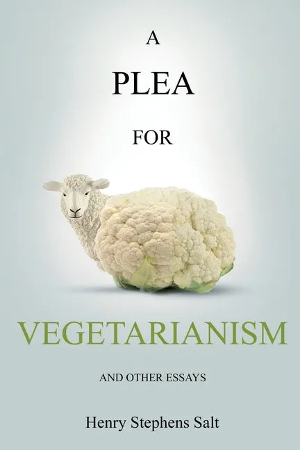 A Plea for Vegetarianism: and Other Essays - Paperback