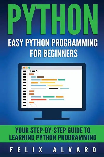 Python: Easy Python Programming For Beginners, Your Guide to Learning Python - Paperback