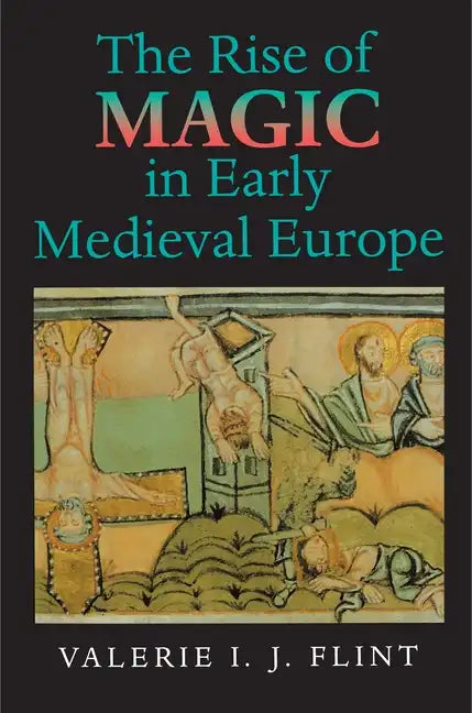 The Rise of Magic in Early Medieval Europe - Paperback