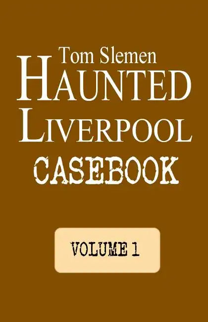 Haunted Liverpool Casebook - Paperback