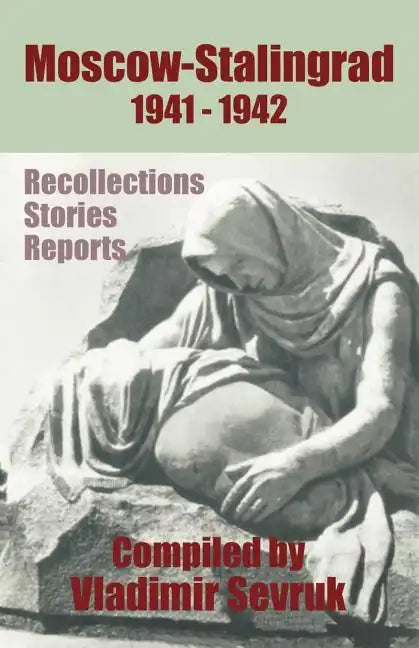 Moscow - Stalingrad 1941-1942: Recollections - Stories - Reports - Paperback