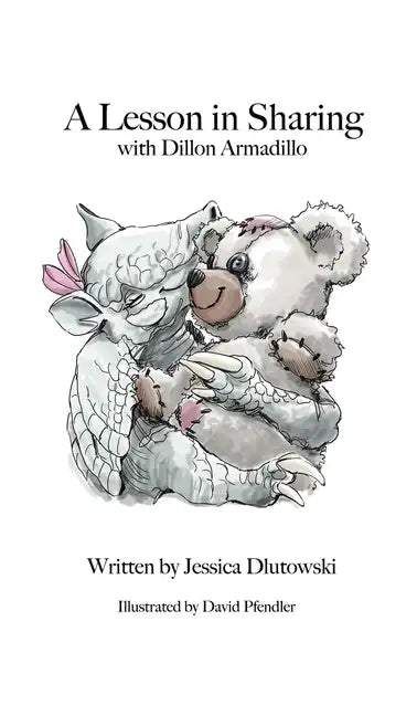 A Lesson in Sharing with Dillion Armadillo - Hardcover