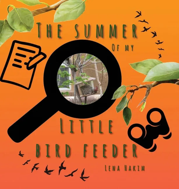 The Summer of My Little Bird Feeder - Hardcover