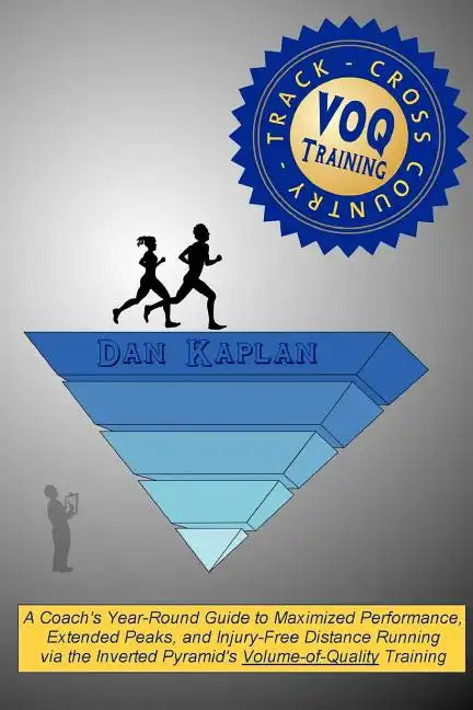 VOQ Training for Cross Country & Track: A Coach's Year-Round Guide to Maximized Performance, Extended Peaks, and Injury-Free Distance Running via the - Paperback