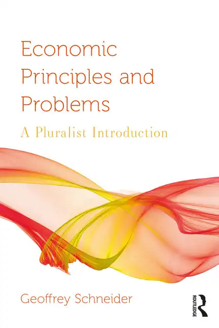 Economic Principles and Problems: A Pluralist Introduction - Paperback