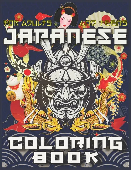 Japanese Coloring Book: The Ultimate Japan Lovers Coloring Book for Adults & Teens With More Than 300 Pages of Arts Like Tattoo Designs, Geish - Paperback
