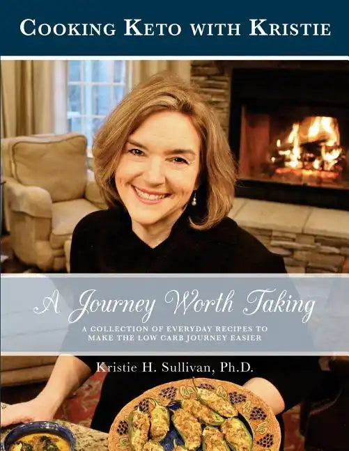 A Journey Worth Taking: Cooking Keto with Kristie (Black and White Edition) - Paperback