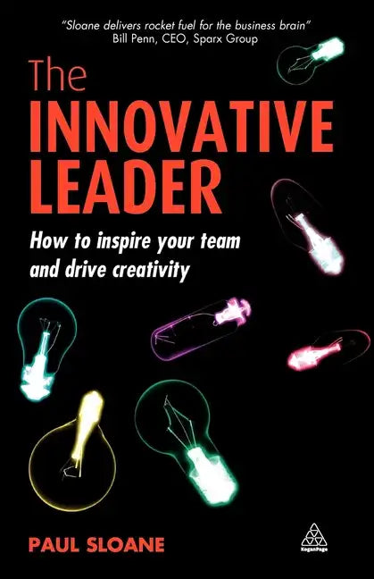 The Innovative Leader: How to Inspire Your Team and Drive Creativity - Paperback