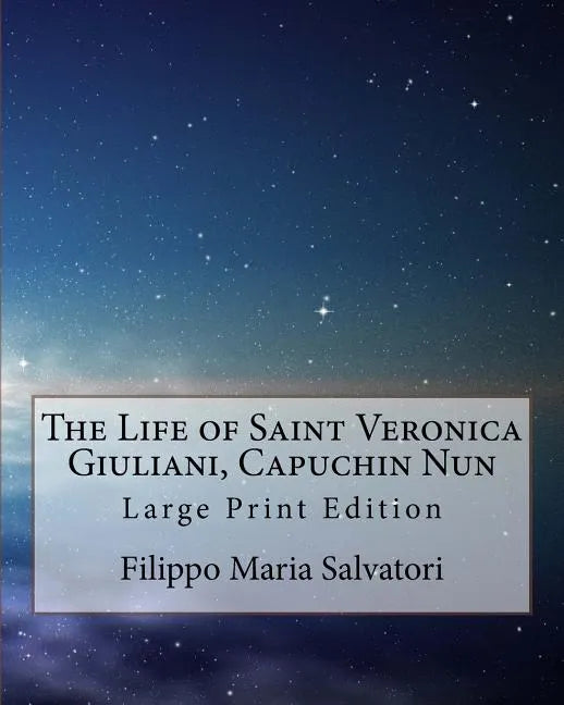 The Life of Saint Veronica Giuliani, Capuchin Nun: Large Print Edition - Paperback
