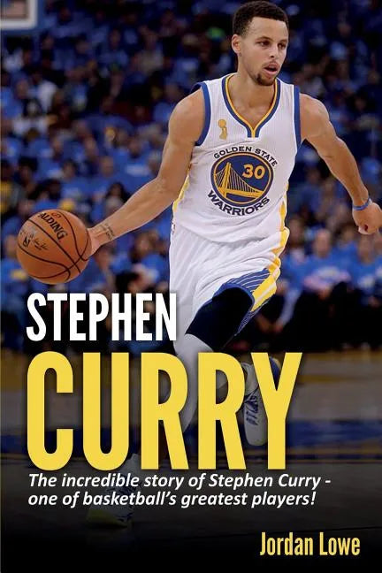 Stephen Curry: The incredible story of Stephen Curry - one of basketball's greatest players! - Paperback