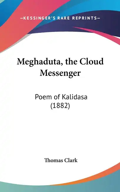 Meghaduta, the Cloud Messenger: Poem of Kalidasa (1882) - Hardcover