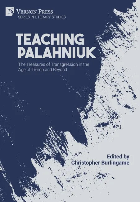 Teaching Palahniuk: The Treasures of Transgression in the Age of Trump and Beyond - Hardcover