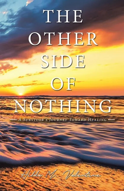The Other Side of Nothing: A Survivor's Journey Toward Healing - Paperback