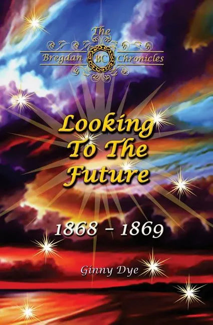 Looking To The Future (#11 in the Bregdan Chronicles Historical Fiction Romance Series) - Paperback