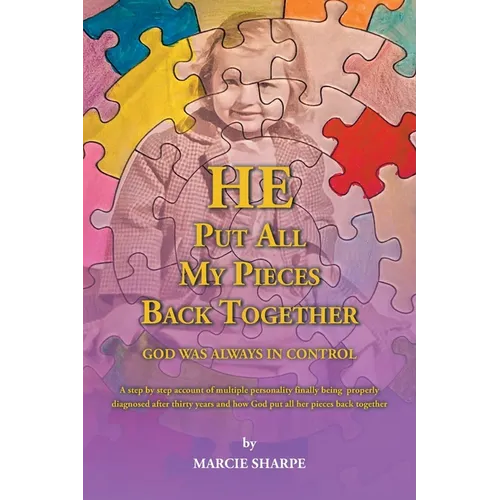 He Put All My Pieces Back Together: God Was Always In Control - Paperback
