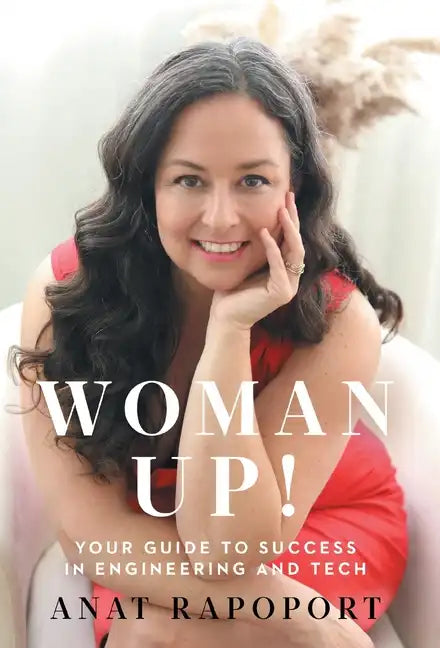 Woman Up!: Your Guide to Success in Engineering and Tech - Hardcover