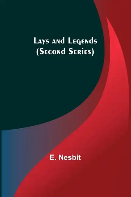 Lays and Legends (Second Series) - Paperback