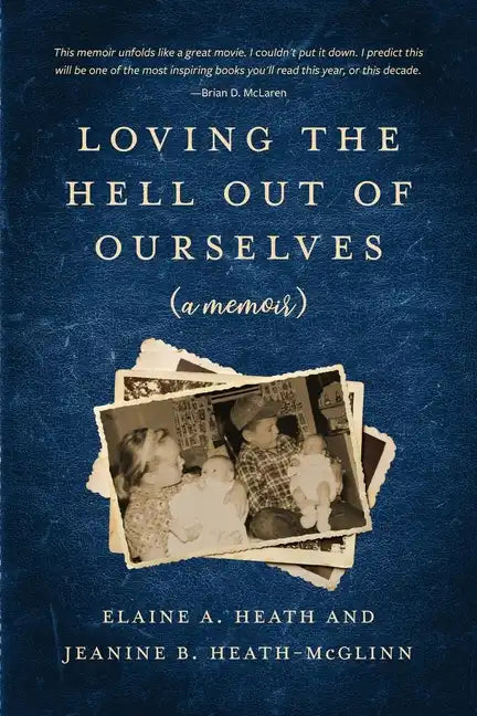 Loving the Hell Out of Ourselves (a memoir) - Paperback