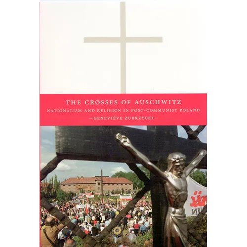 The Crosses of Auschwitz: Nationalism and Religion in Post-Communist Poland - Paperback