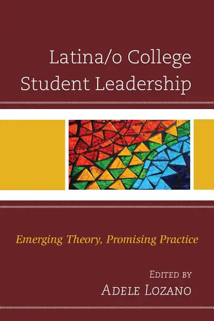 Latina/o College Student Leadership: Emerging Theory, Promising Practice - Paperback