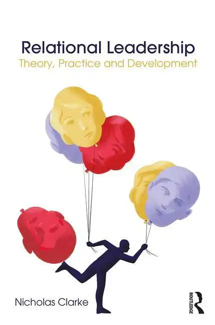 Relational Leadership: Theory, Practice and Development - Paperback
