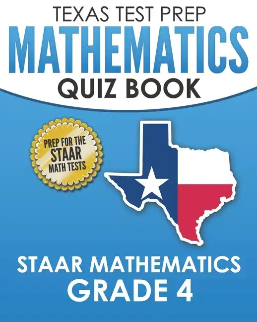 TEXAS TEST PREP Mathematics Quiz Book STAAR Mathematics Grade 4: Covers Every Skill of the Revised TEKS Standards - Paperback