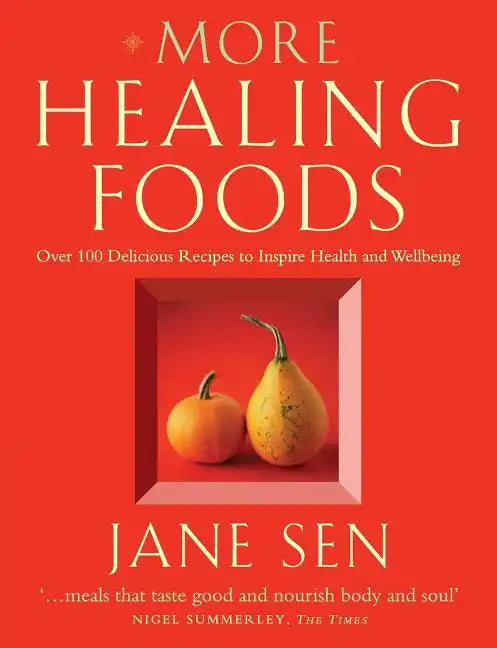 More Healing Foods: Over 100 Delicious Recipes to Inspire Health and Wellbeing - Paperback
