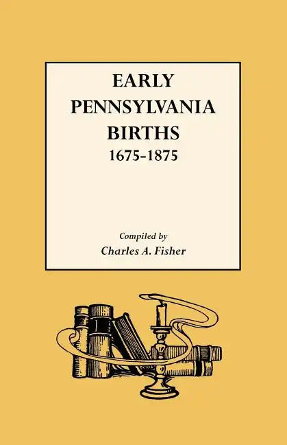 Early Pennsylvania Births,1675-1875 - Paperback