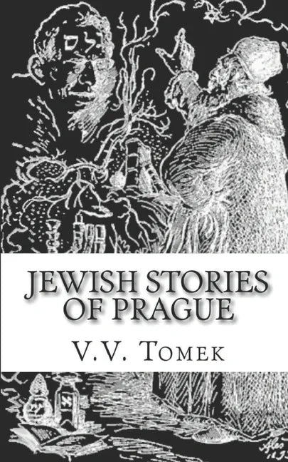 Jewish Stories of Prague: Jewish Prague in History and Legend - Paperback