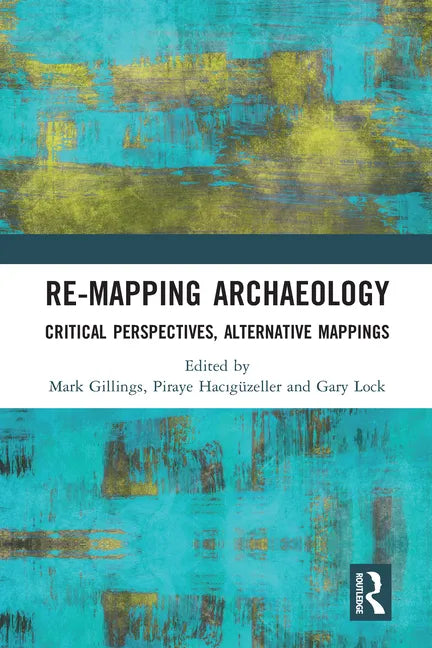 Re-Mapping Archaeology: Critical Perspectives, Alternative Mappings - Paperback