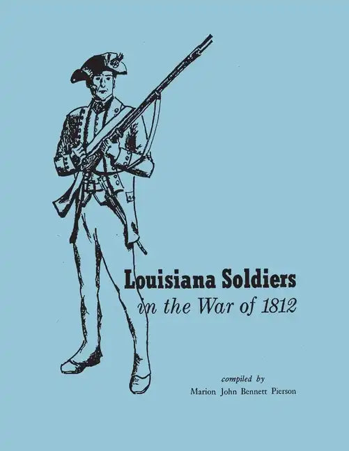 Louisiana Soldiers in the War of 1812 - Paperback