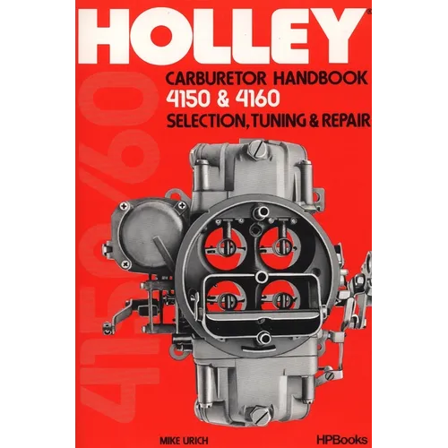 Holley Carburetor Handbook, Models 4150 & 4160: Selection, Tuning & Repair - Paperback
