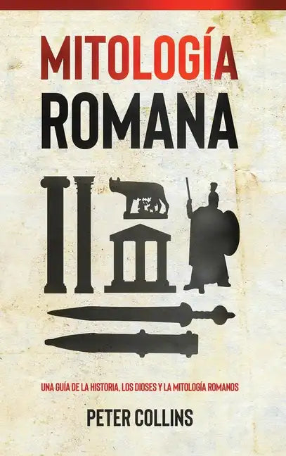 Mitología Romana: Una guía de la historia, los dioses y la mitología romanos - Hardcover