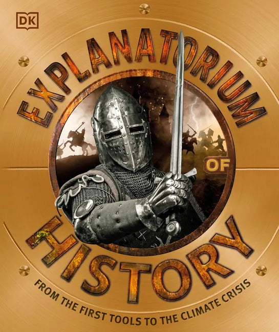 Explanatorium of History: From the First Tools to the Climate Crisis - Hardcover